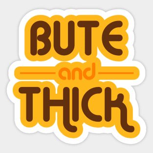 Bute and Thick Sticker